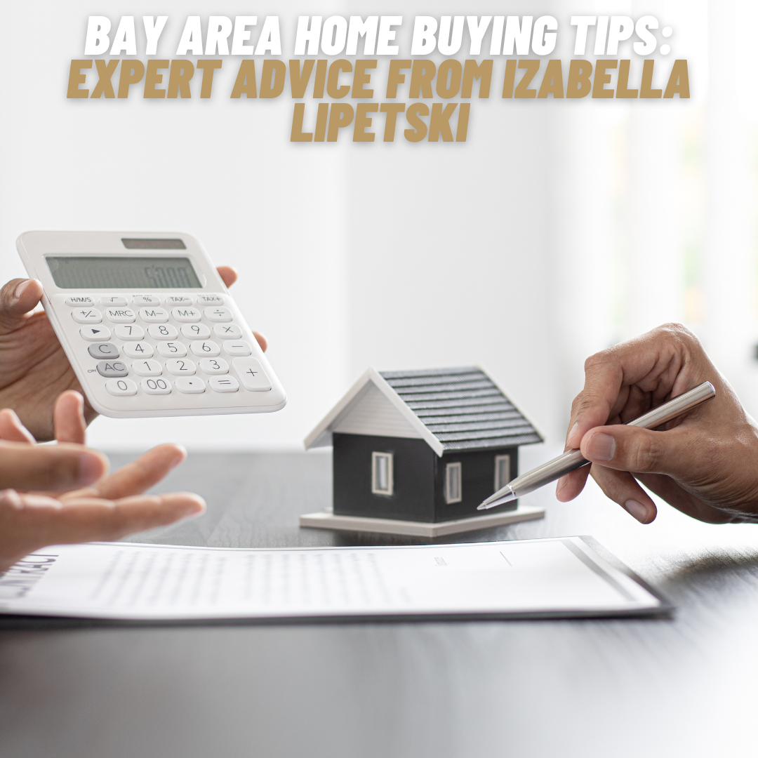 Bay Area Home Buying Tips: Expert Advice from Izabella Lipetski