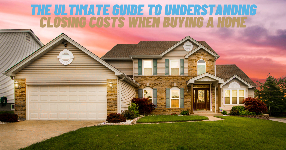 The Ultimate Guide to Understanding Closing Costs When Buying a Home