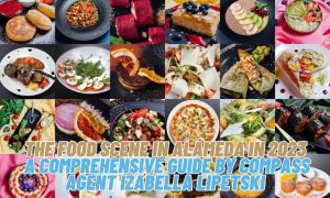 The Food Scene in Alameda in 2023: A Comprehensive Guide by Compass Agent Izabella Lipetski