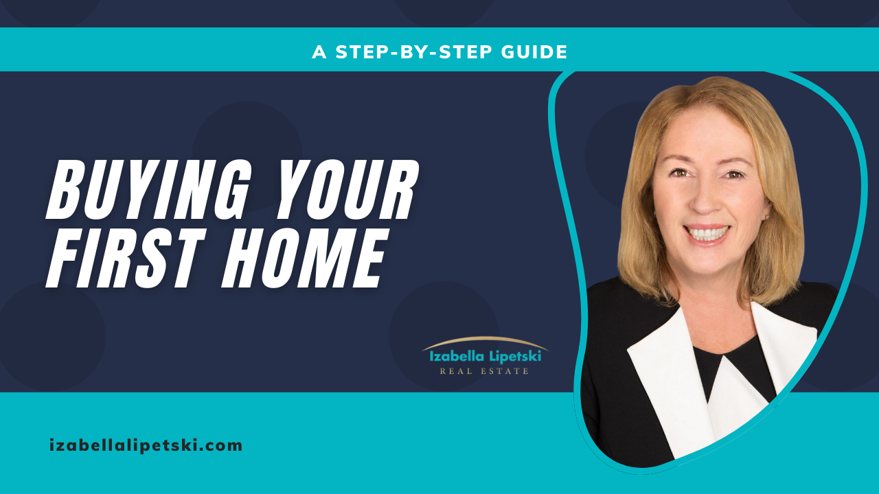 Buying Your First Home: A Step-by-Step Guide - Izabella Lipetski